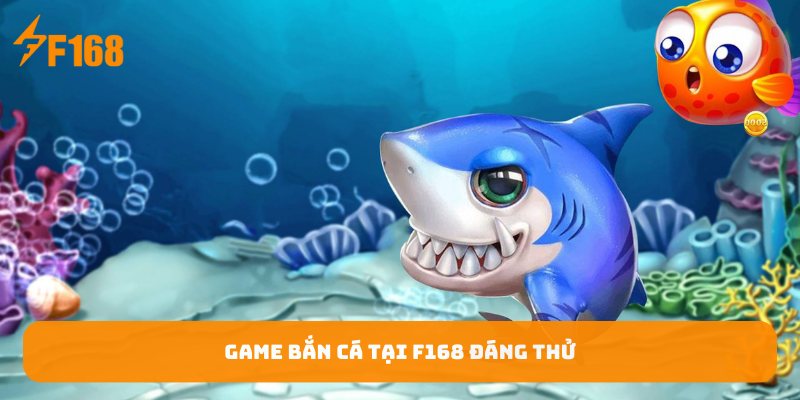 Game-ban-ca-tai-F168-dang-thu