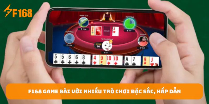 F168-Game-bai-voi-nhieu-tro-choi-dac-sac-hap-dan