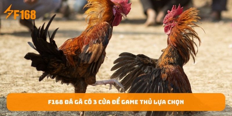 f168-da-ga-co-3-cua-de-game-thu-lua-chon